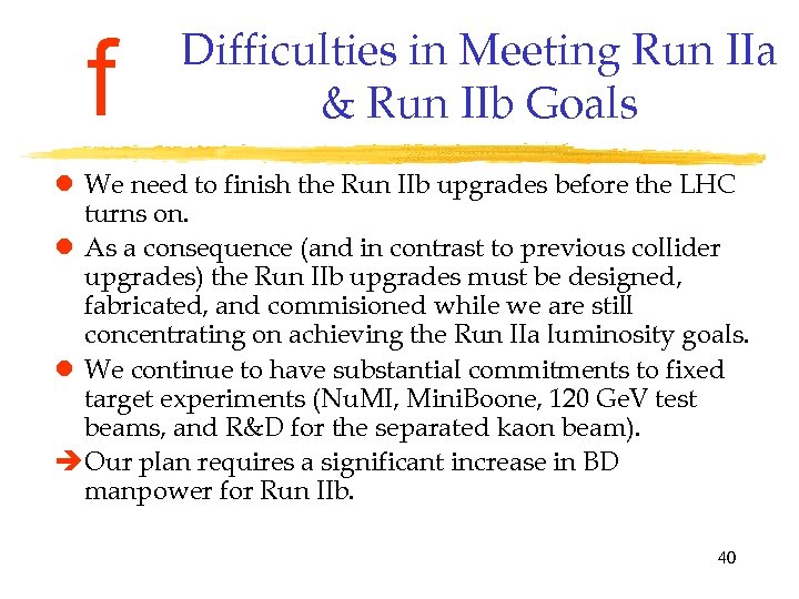 f Difficulties in Meeting Run IIa & Run IIb Goals l We need to