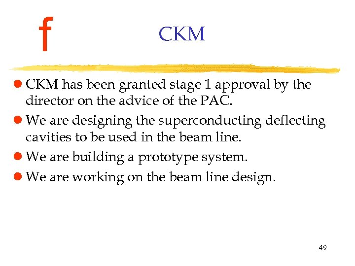 f CKM l CKM has been granted stage 1 approval by the director on