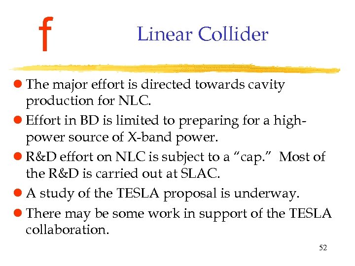 f Linear Collider l The major effort is directed towards cavity production for NLC.