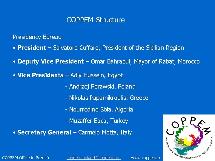 COPPEM Structure Presidency Bureau • President – Salvatore Cuffaro, President of the Sicilian Region