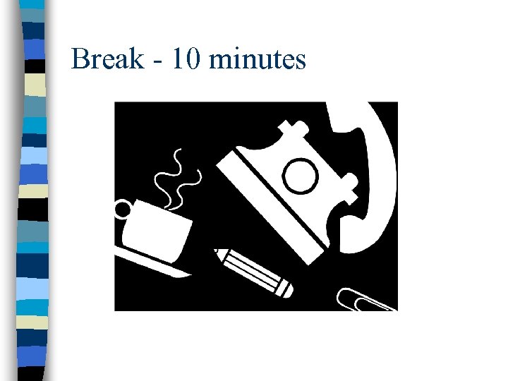 Break - 10 minutes 