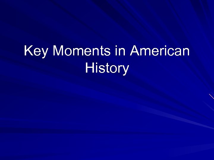 Key Moments in American History 