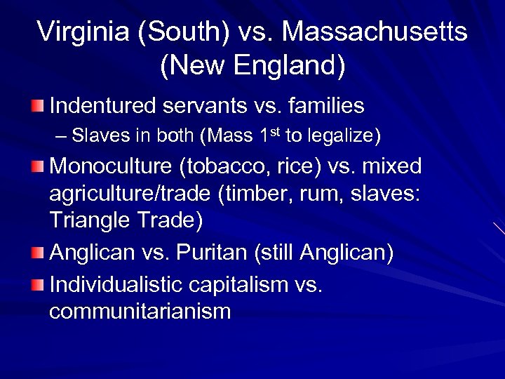 Virginia (South) vs. Massachusetts (New England) Indentured servants vs. families – Slaves in both