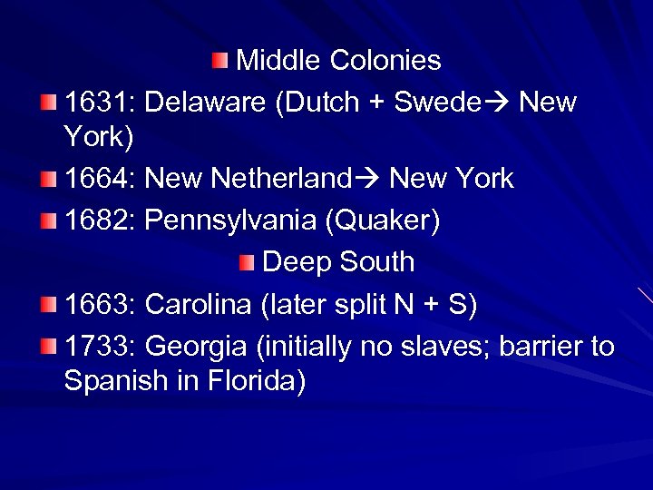 Middle Colonies 1631: Delaware (Dutch + Swede New York) 1664: New Netherland New York