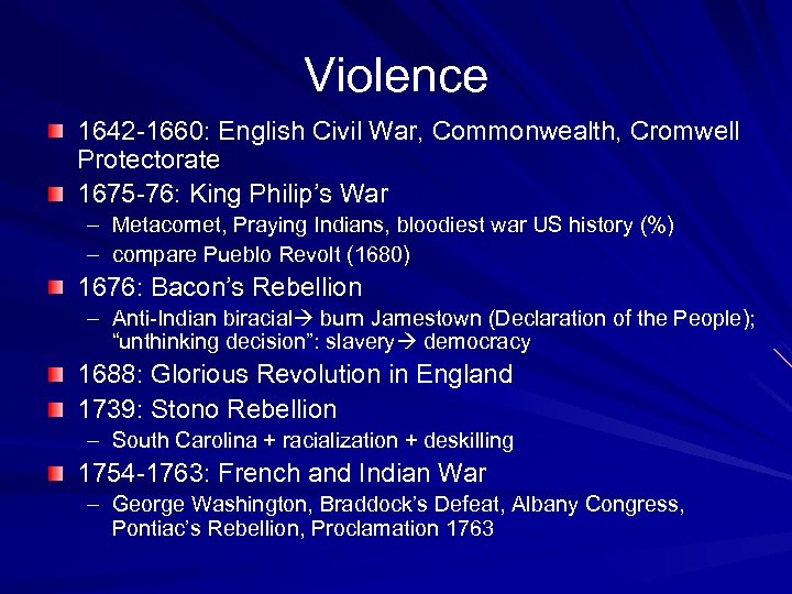 Violence 1642 -1660: English Civil War, Commonwealth, Cromwell Protectorate 1675 -76: King Philip’s War