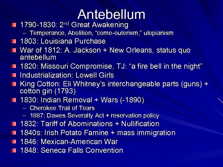 Antebellum 1790 -1830: 2 nd Great Awakening – Temperance, Abolition, “come-outerism, ” utopianism 1803: