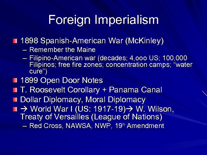 Foreign Imperialism 1898 Spanish-American War (Mc. Kinley) – Remember the Maine – Filipino-American war