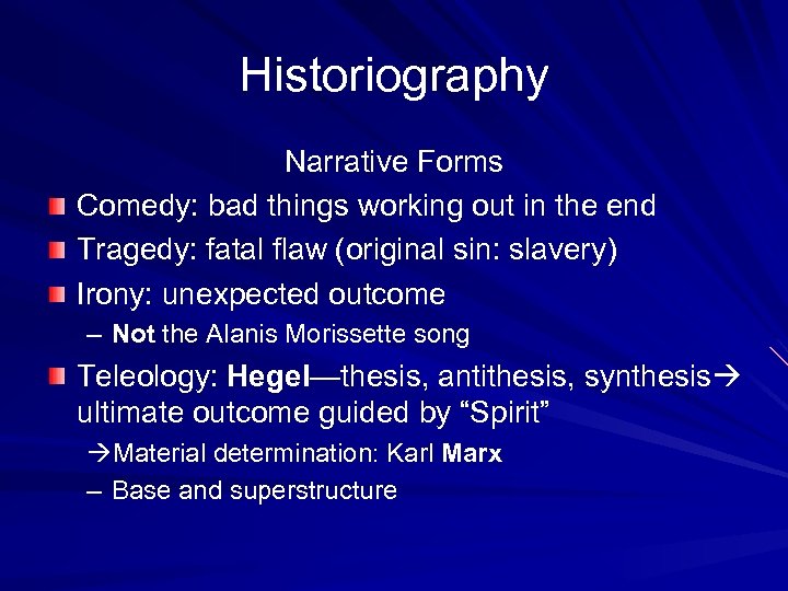 Historiography Narrative Forms Comedy: bad things working out in the end Tragedy: fatal flaw