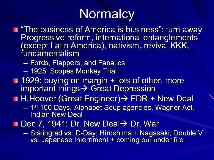 Normalcy “The business of America is business”: turn away Progressive reform, international entanglements (except