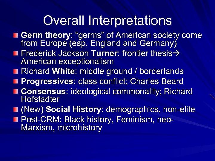 Overall Interpretations Germ theory: “germs” of American society come from Europe (esp. England Germany)