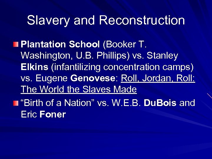 Slavery and Reconstruction Plantation School (Booker T. Washington, U. B. Phillips) vs. Stanley Elkins