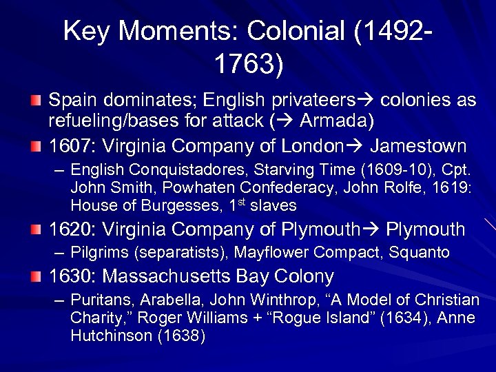 Key Moments: Colonial (14921763) Spain dominates; English privateers colonies as refueling/bases for attack (