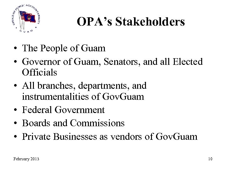 OPA’s Stakeholders • The People of Guam • Governor of Guam, Senators, and all