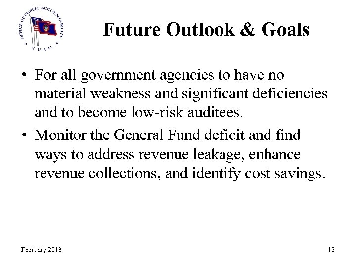 Future Outlook & Goals • For all government agencies to have no material weakness