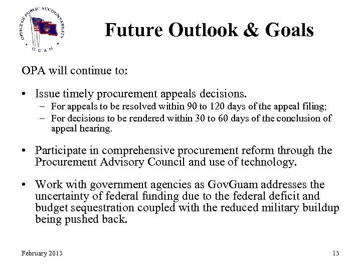 Future Outlook & Goals OPA will continue to: • Issue timely procurement appeals decisions.