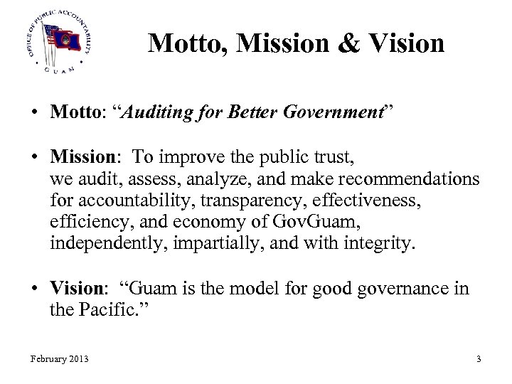 Motto, Mission & Vision • Motto: “Auditing for Better Government” • Mission: To improve