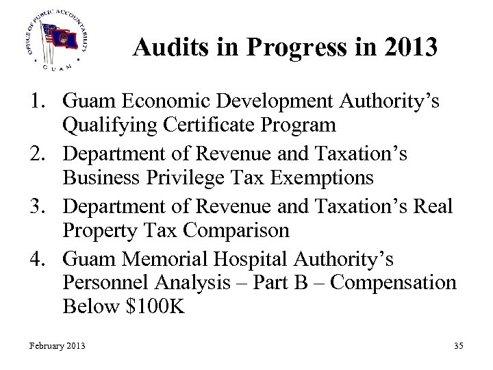 Audits in Progress in 2013 1. Guam Economic Development Authority’s Qualifying Certificate Program 2.