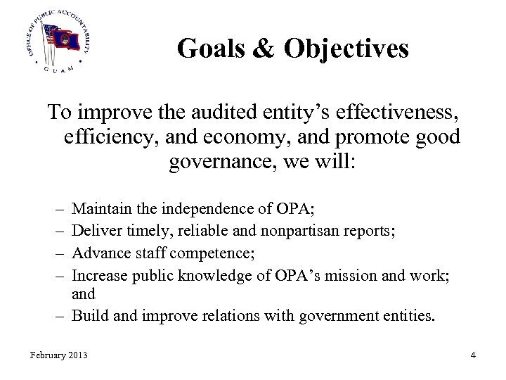 Goals & Objectives To improve the audited entity’s effectiveness, efficiency, and economy, and promote