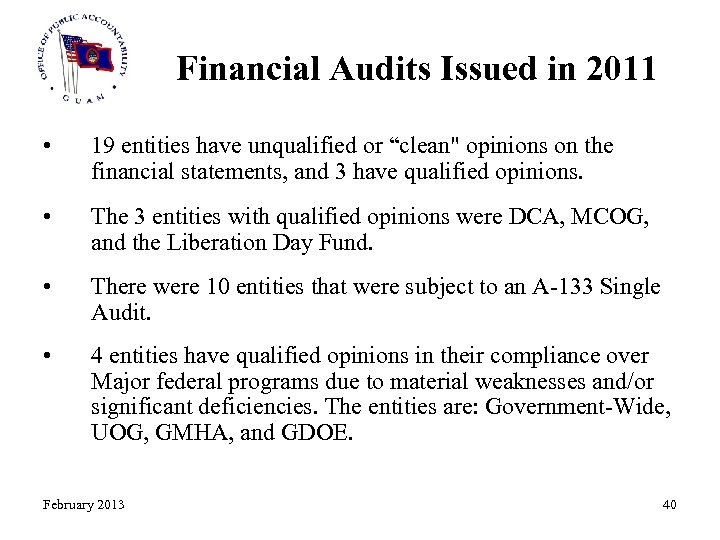 Financial Audits Issued in 2011 • 19 entities have unqualified or “clean" opinions on