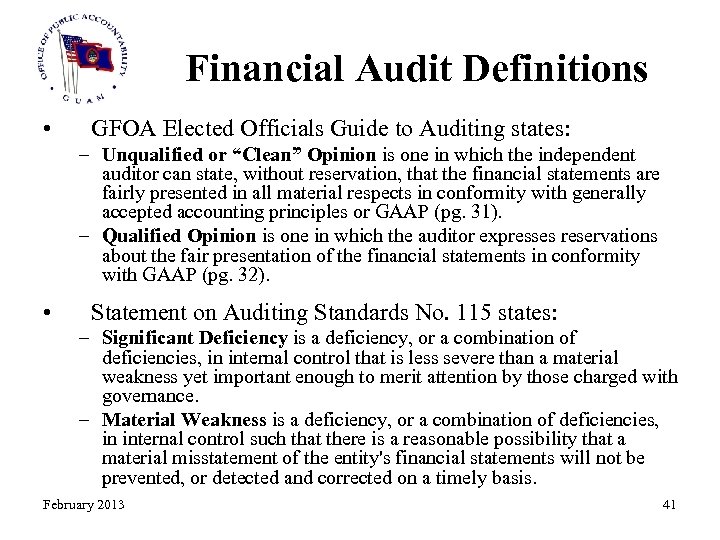 Financial Audit Definitions • GFOA Elected Officials Guide to Auditing states: – Unqualified or