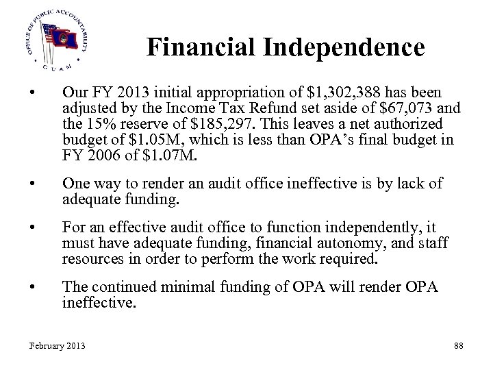 Financial Independence • Our FY 2013 initial appropriation of $1, 302, 388 has been