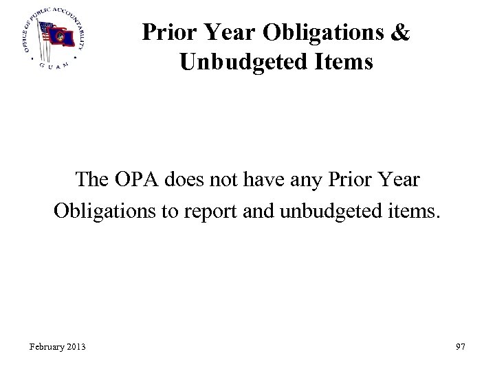 Prior Year Obligations & Unbudgeted Items The OPA does not have any Prior Year