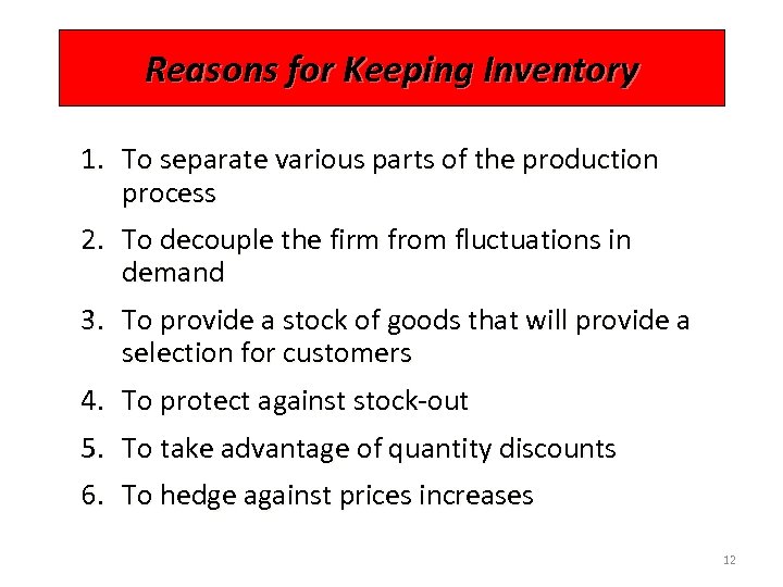 Reasons for Keeping Inventory 1. To separate various parts of the production process 2.