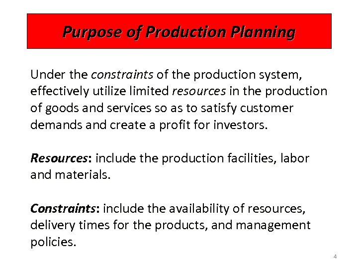 Purpose of Production Planning Under the constraints of the production system, effectively utilize limited