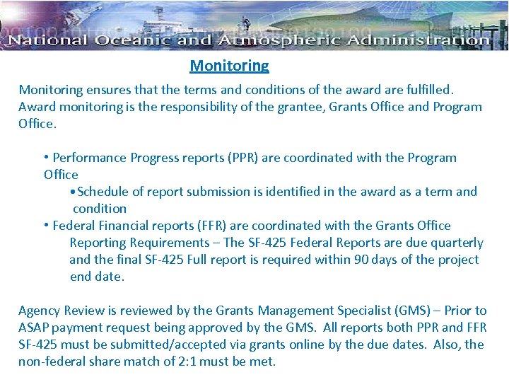 Monitoring ensures that the terms and conditions of the award are fulfilled. Award monitoring