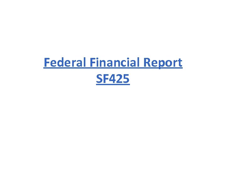 Federal Financial Report SF 425 