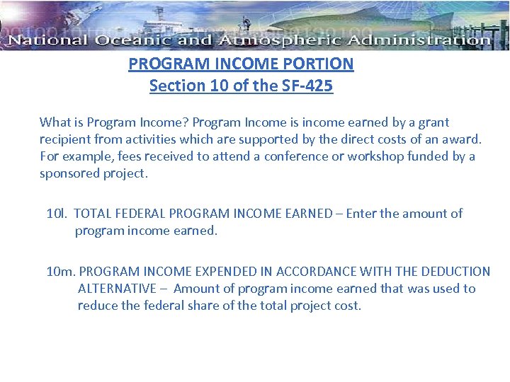 PROGRAM INCOME PORTION Section 10 of the SF-425 What is Program Income? Program Income