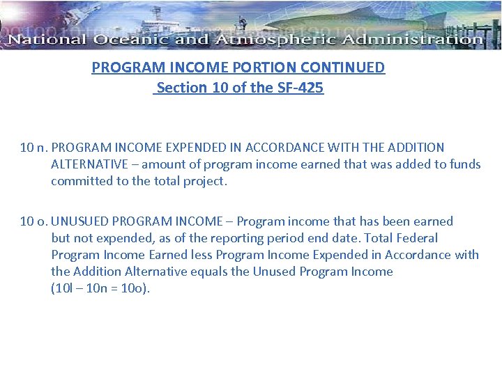 PROGRAM INCOME PORTION CONTINUED Section 10 of the SF-425 10 n. PROGRAM INCOME EXPENDED