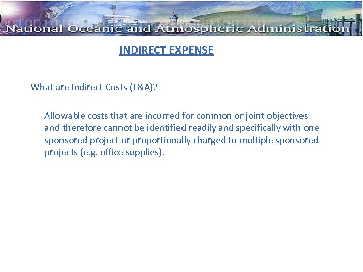 INDIRECT EXPENSE What are Indirect Costs (F&A)? Allowable costs that are incurred for common