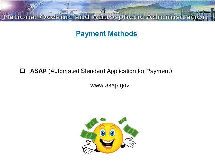 Payment Methods q ASAP (Automated Standard Application for Payment) www. asap. gov 