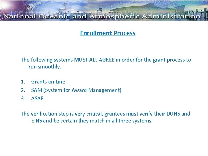 Enrollment Process The following systems MUST ALL AGREE in order for the grant process