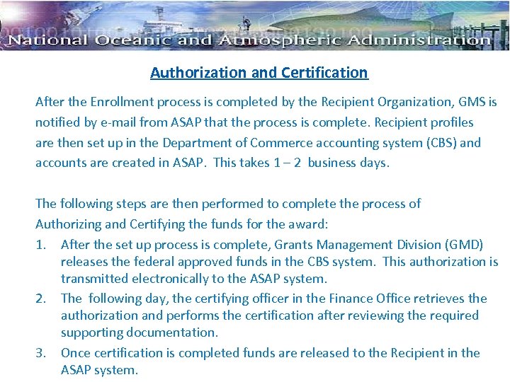 Authorization and Certification After the Enrollment process is completed by the Recipient Organization, GMS