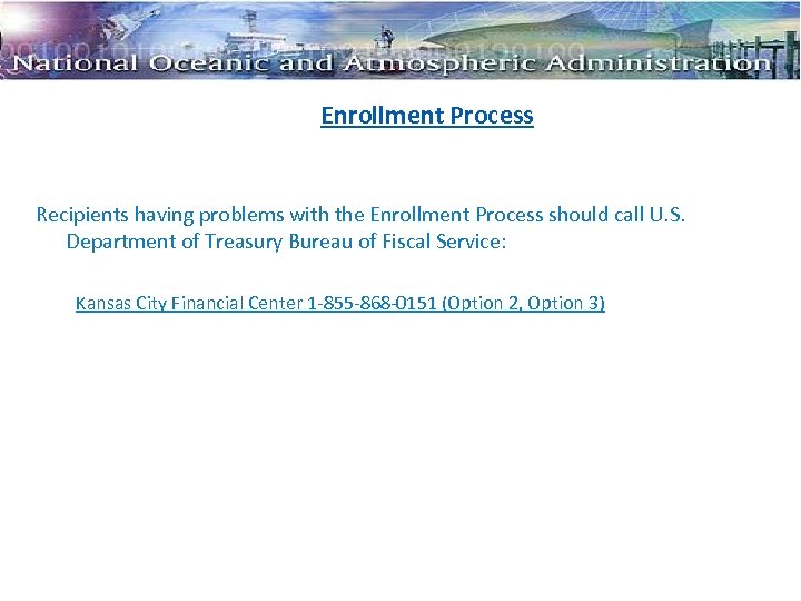 Enrollment Process Recipients having problems with the Enrollment Process should call U. S. Department