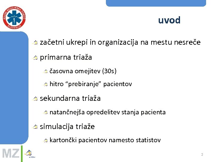 uvod začetni ukrepi in organizacija na mestu nesreče primarna triaža časovna omejitev (30 s)