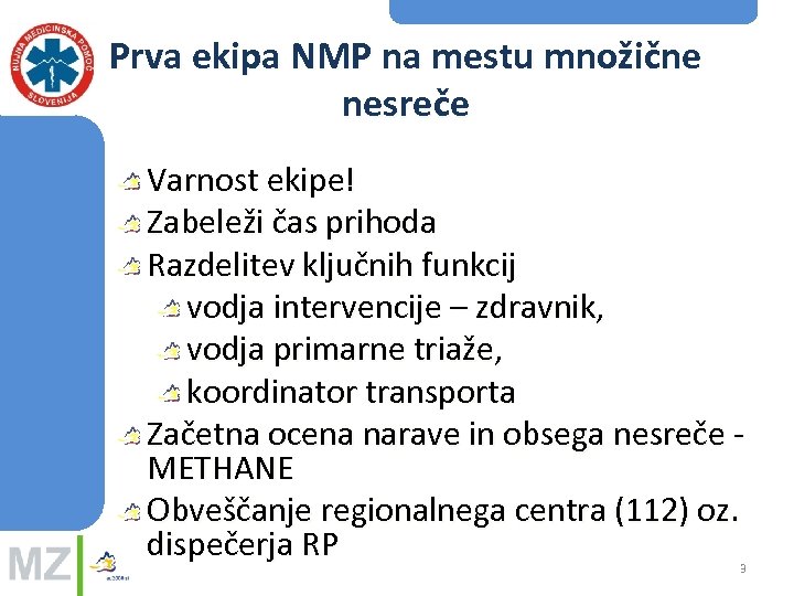 Prva ekipa NMP na mestu množične nesreče Varnost ekipe! Zabeleži čas prihoda Razdelitev ključnih