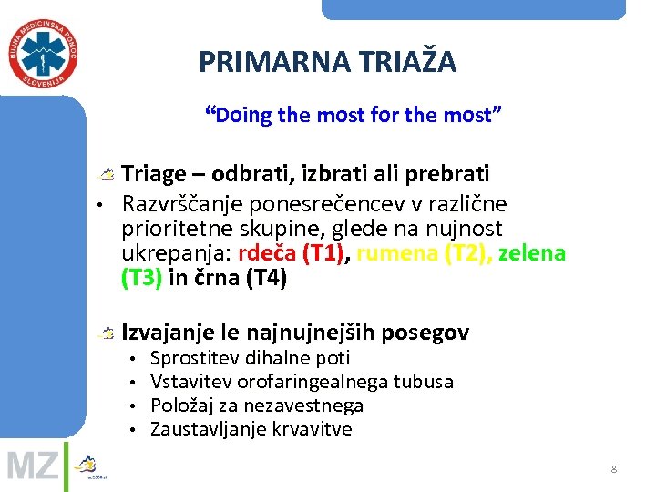 PRIMARNA TRIAŽA “Doing the most for the most” • Triage – odbrati, izbrati ali