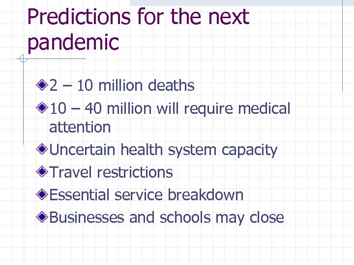 Predictions for the next pandemic 2 – 10 million deaths 10 – 40 million