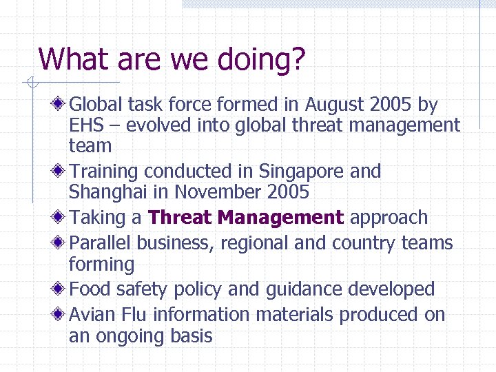 What are we doing? Global task force formed in August 2005 by EHS –
