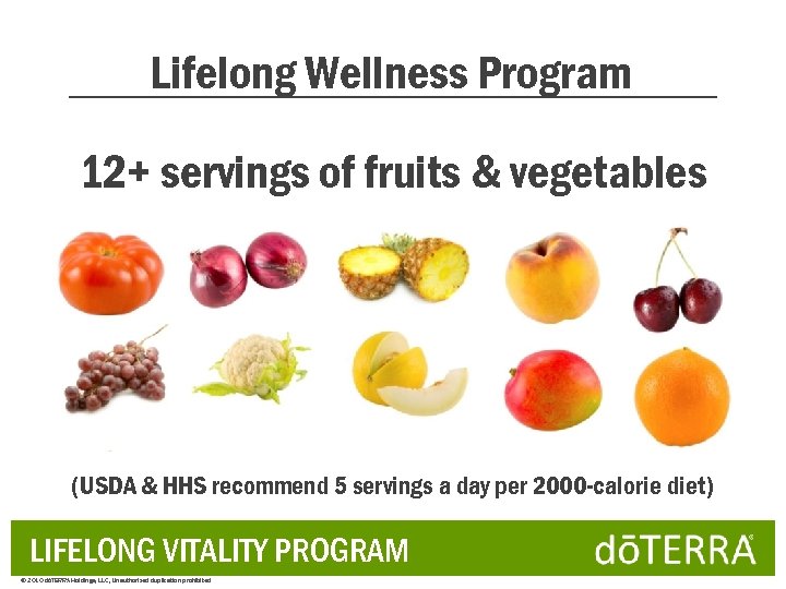 Lifelong Wellness Program 12+ servings of fruits & vegetables (USDA & HHS recommend 5