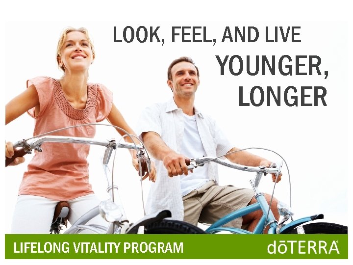 LOOK, FEEL, AND LIVE YOUNGER, LONGER LIFELONG VITALITY PROGRAM 