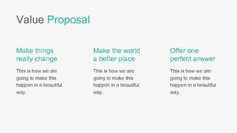 Value Proposal Make things really change Make the world a better place Offer one