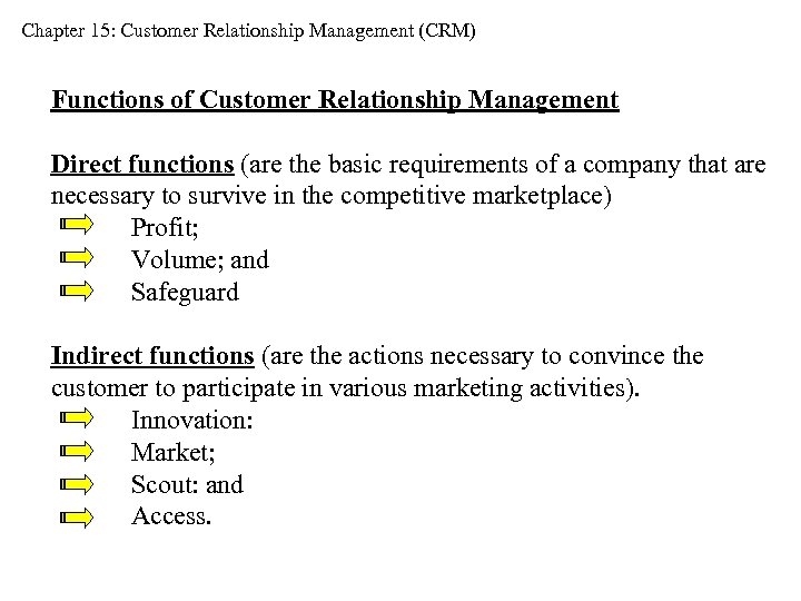 Chapter 15: Customer Relationship Management (CRM) Functions of Customer Relationship Management Direct functions (are