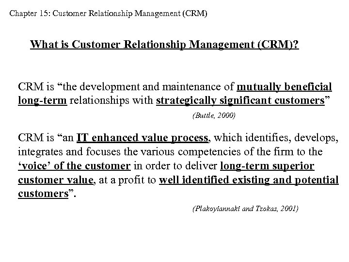 Chapter 15: Customer Relationship Management (CRM) What is Customer Relationship Management (CRM)? CRM is