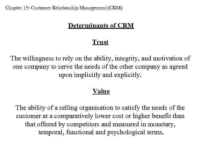 Chapter 15: Customer Relationship Management (CRM) Determinants of CRM Trust The willingness to rely