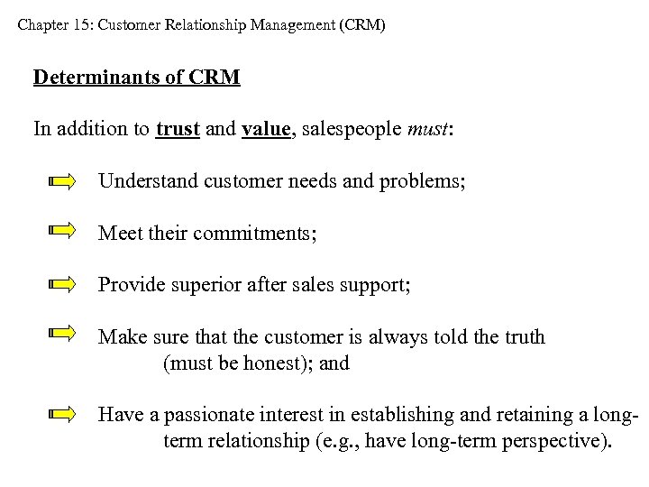 Chapter 15: Customer Relationship Management (CRM) Determinants of CRM In addition to trust and