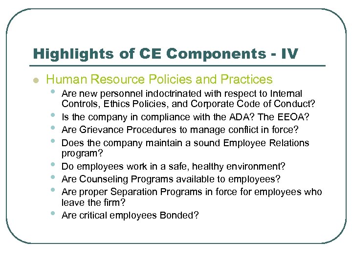 Highlights of CE Components - IV l Human Resource Policies and Practices • •